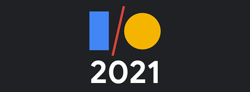 Google I/O 2021