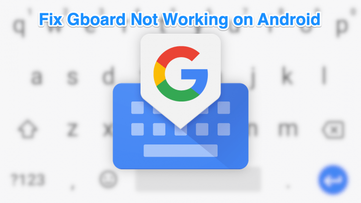 Réparer Gboard ne fonctionne pas sur Android