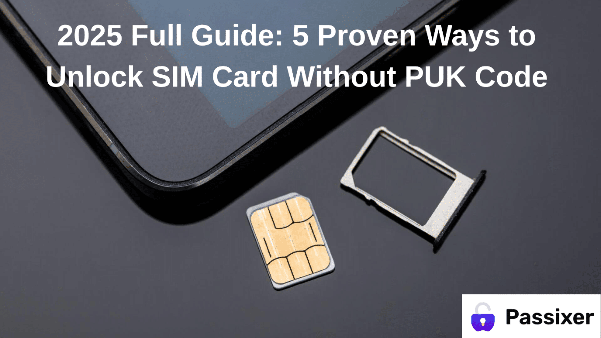Guida Completa 2025: 5 Modi Provati per Sbloccare la SIM Senza Codice PUK