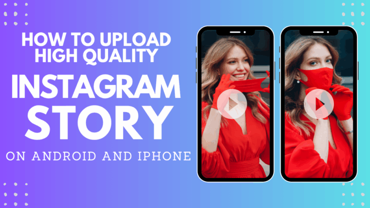AndroidとiPhoneで高品質のインスタストーリーをアップロードする方法