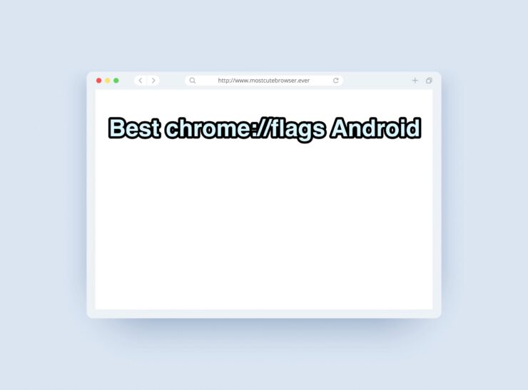 Chrome Flags Android