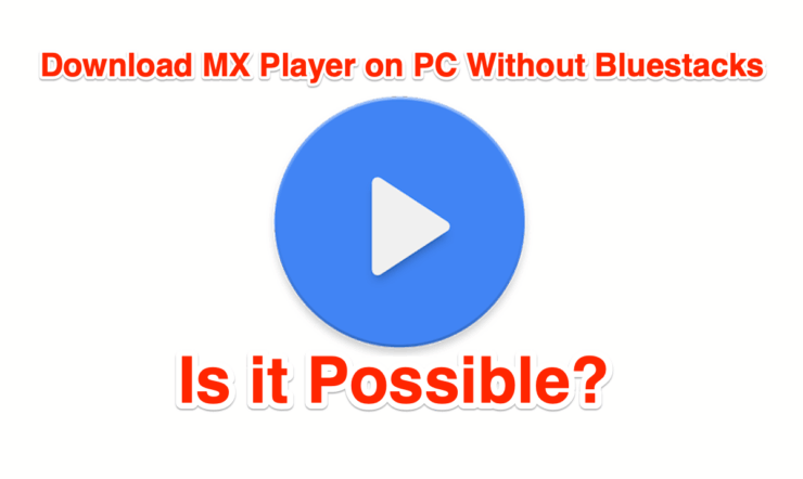 MX Player su PC senza emulatori Bluestacks
