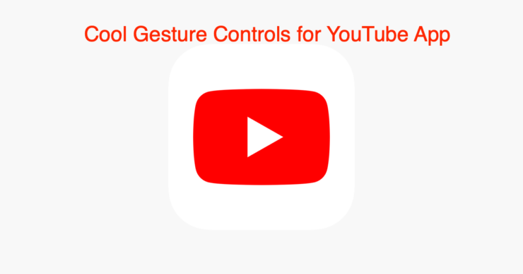 YouTubeアプリのクールなジェスチャーコントロール