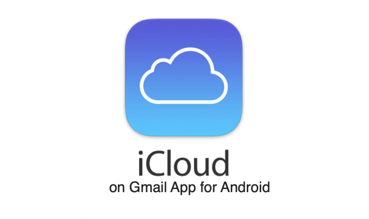Apple iCloud MailをAndroid用Gmailアプリで使用する