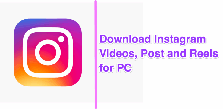 Baixar Vídeos, Postagens e Reels do Instagram para Windows e Mac